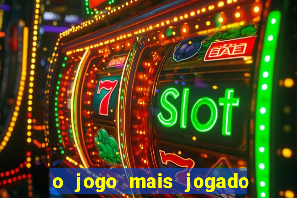 o jogo mais jogado do mundo